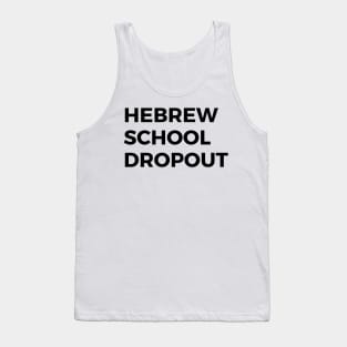 Hebrew School Dropout Tank Top